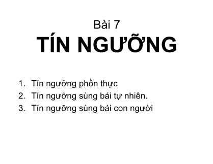 Bài giảng Môi trường tự nhiên - Bài 7: Tín ngưỡng - Phan Quốc Anh