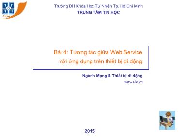 Bài giảng Ngành mạng và thiết bị di động - Bài 4: Tương tác giữa Web Service với ứng dụng trên thiết bị di động