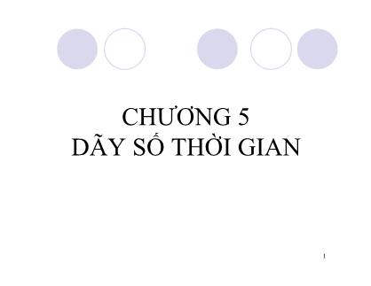 Bài giảng Nguyên lý thống kê kinh tế - Chương 5: Dãy số thời gian