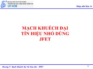 Bài giảng Nhập môn điện tử - Chương 7: Mạch khuếch đại tín hiệu nhỏ dùng JFET