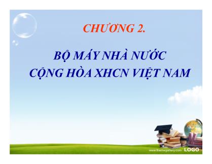 Bài giảng Pháp luật đại cương - Chương 2: Bộ máy nhà nước cộng hòa Xã hội chủ nghĩa Việt Nam