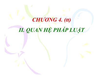 Bài giảng Pháp luật đại cương - Chương 4, Phần 3: Quy phạm pháp luật, quan hệ pháp luật và hệ thống các văn bản quy phạm phát luật Việt Nam