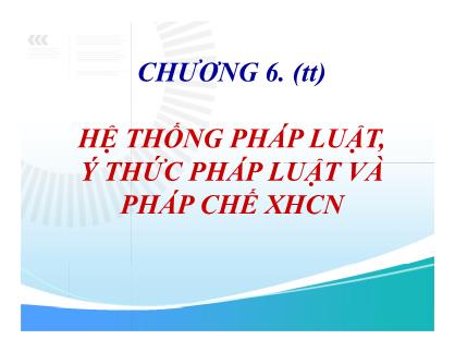 Bài giảng Pháp luật đại cương - Chương 6, Phần 2: Hệ thống pháp luật, ý thức pháp luật và pháp chế Xã hội chủ nghĩa