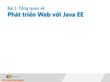 Bài giảng Phát triển Web với Java EE - Bài 1: Tổng quan về phát triển Web với Java EE