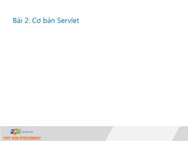 Bài giảng Phát triển Web với Java EE - Bài 2: Cơ bản Servlet