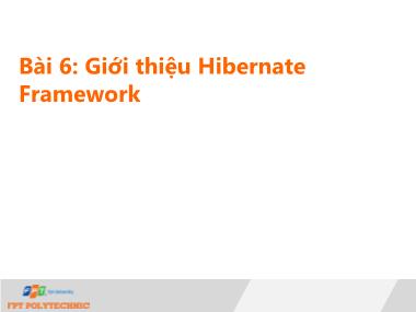 Bài giảng Phát triển Web với Java EE - Bài 6: Giới thiệu Hibernate Framework