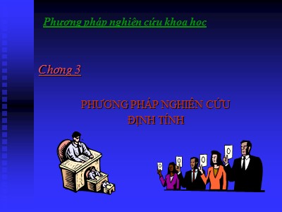 Bài giảng Phương pháp nghiên cứu khoa học - Chương 3: Phương pháp nghiên cứu định tính