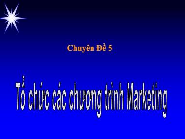 Bài giảng Quản trị marketing - Tổ chức các chương trình Marketing - Cao Minh Toàn