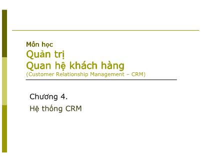 Bài giảng Quản trị quan hệ khách hàng - Chương 4: Hệ thống CRM - Huỳnh Hạnh Phúc