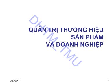 Bài giảng Quản trị thương hiệu sản phẩm và doanh nghiệp - Chương 1: Khái quát về thương hiệu và quản trị thương hiệu