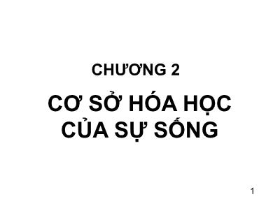 Bài giảng Sinh học đại cương - Phần 1: Sinh học tế bào - Chương 2: Cơ sở hóa học của sự sống - Võ Thanh Phúc