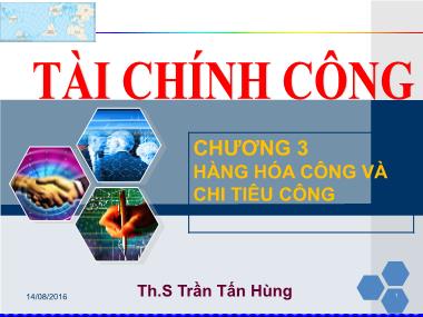 Bài giảng Tài chính công - Chương 3: Hàng hóa công và chi tiêu công - Trần Tấn Hùng