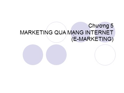 Bài giảng Thương mại điện tử - Chương 5: Marketing qua mạng Internet (E-Marketing)
