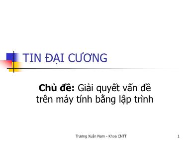 Bài giảng Tin đại cương - Bài 1: Giải quyết vấn đề trên máy tính bằng lập trình