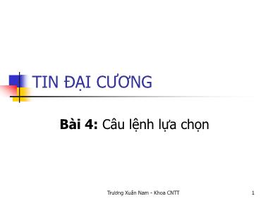 Bài giảng Tin đại cương - Bài 4: Câu lệnh lựa chọn