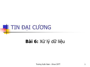 Bài giảng Tin đại cương - Bài 6: Xử lý dữ liệu