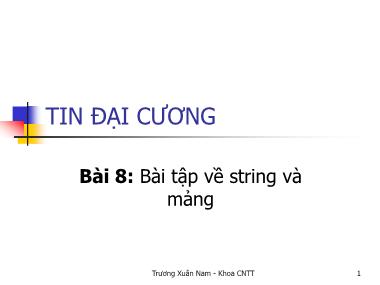 Bài giảng Tin đại cương - Bài 8: Bài tập về string và mảng