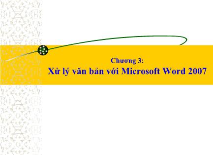 Bài giảng Tin học đại cương - Chương 3: Xử lý văn bản với Microsoft Word 2007 - Trần Thanh San