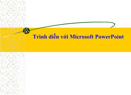 Bài giảng Tin học đại cương - Chương 4: Trình diễn với Microsoft PowerPoint - Trần Thanh San