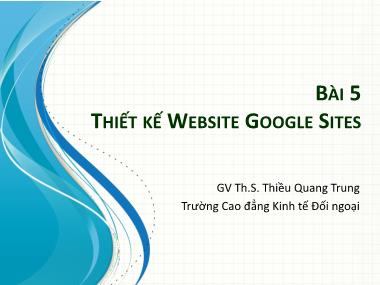 Bài giảng Tin học ứng dụng 2 - Bài 5: Thiết kế Website Google Sites - Thiều Quang Trung