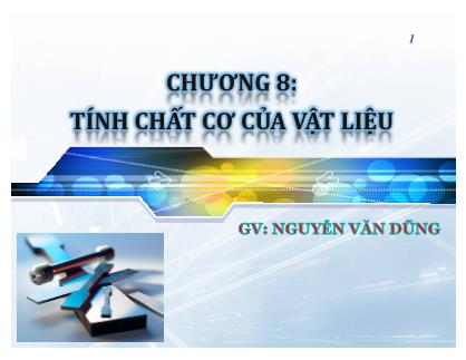 Bài giảng Vật liệu - Chương 8: Tính chất cơ của vật liệu - Nguyễn Văn Dũng