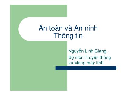 Bài giảng An toàn và an ninh thông tin - Chương 1: Nhập môn - Nguyễn Linh Giang