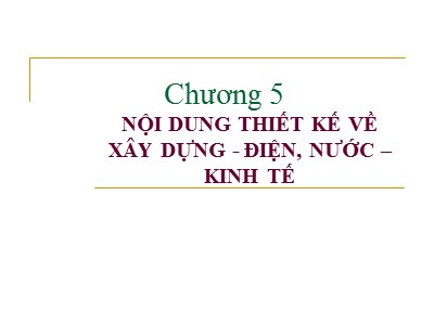 Bài giảng Cơ sở thiết kế nhà máy hóa chất - Chương 5: Nội dung thiết kế về xây dựng điện, nước, kinh tế