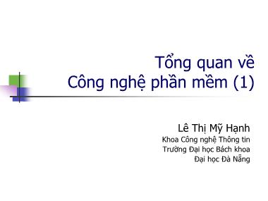 Bài giảng Công nghệ phần mềm - Tổng quan về Công nghệ phần mềm - Lê Thị Mỹ Hạnh