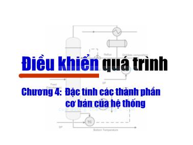 Bài giảng Điện khiển quá trình - Chương 4: Đặc tính các thành phần cơ bản của hệ thống