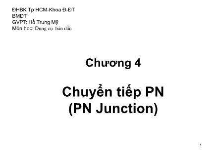 Bài giảng Dụng cụ bán dẫn - Chương 4, Phần 2: Chuyển tiếp PN (PN Junction)