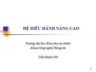 Bài giảng Hệ điều hành nâng cao - Bài 1: Tổ chức Hệ điều hành - Trần Hạnh Nhi