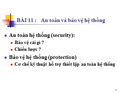 Bài giảng Hệ điều hành nâng cao - Bài 11: An toàn và bảo vệ hệ thống - Trần Hạnh Nhi