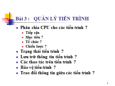 Bài giảng Hệ điều hành nâng cao - Bài 3: Quản lý tiến trình - Trần Hạnh Nhi