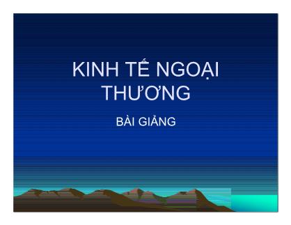 Bài giảng Kinh tế ngoại thương - Chương 4: Chính sách và các biện pháp khuyến khích xuất khẩu