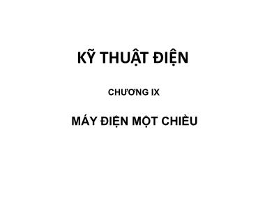 Bài giảng Kỹ thuật điện - Chương 11: Máy điện một chiều