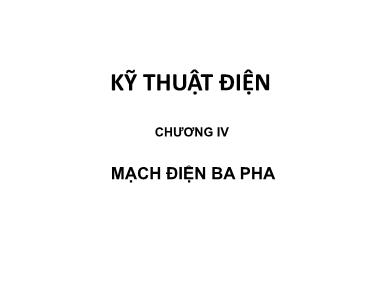 Bài giảng Kỹ thuật điện - Chương 4: Mạch điện ba pha