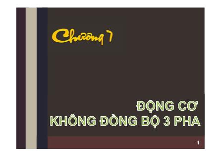 Bài giảng Kỹ thuật điện - Chương 7: Động cơ không đồng bộ 3 pha