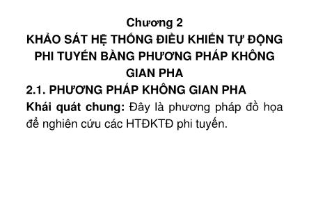 Bài giảng Kỹ thuật điều khiển tự động - Chương 2: Khảo sát hệ thống điều khiển tự động phi tuyến bằng phương pháp không gian pha