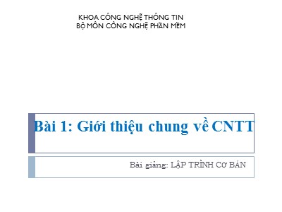 Bài giảng Lập trình cơ bản - Bài 1: Giới thiệu chung về công nghệ thông tin