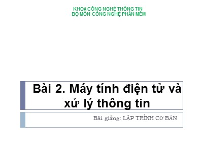 Bài giảng Lập trình cơ bản - Bài 2: Máy tính điện tử và xử lý thông tin