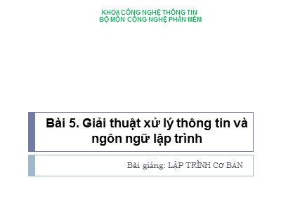 Bài giảng Lập trình cơ bản - Bài 5: Giải thuật xử lý thông tin và ngôn ngữ lập trình