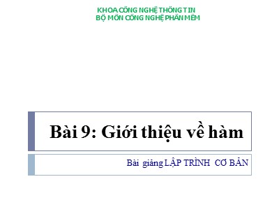 Bài giảng Lập trình cơ bản - Bài 9: Giới thiệu về hàm