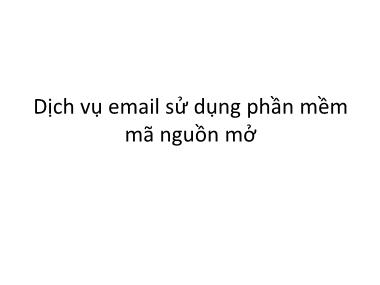 Bài giảng Linux và phần mềm mã nguồn mở - Chương 14: Dịch vụ email sử dụng phần mềm mã nguồn mở - Hà Quốc Trung