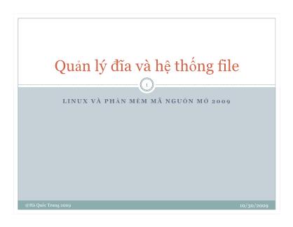 Bài giảng Linux và phần mềm mã nguồn mở - Chương 9: Quản lý đĩa và hệ thống file - Hà Quốc Trung