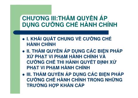 Bài giảng Luật hành chính Việt Nam - Chương 3: Thẩm quyền áp dụng cưỡng chế hành chính - Nguyễn Minh Tuấn