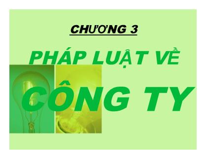 Bài giảng Luật kinh tế - Chương 3: Pháp luật về công ty