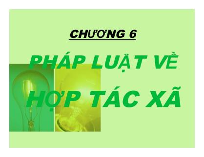 Bài giảng Luật kinh tế - Chương 6: Pháp luật về hợp tác xã