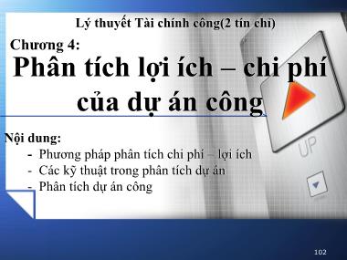 Bài giảng Lý thuyết tài chính công - Chương 4: Phân tích lợi ích, chi phí của dự án công - Trương Minh Tuấn