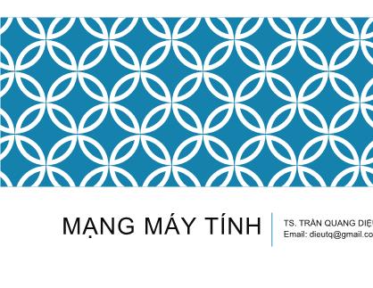 Bài giảng Mạng máy tính - Giới thiệu - Trần Quang Diện