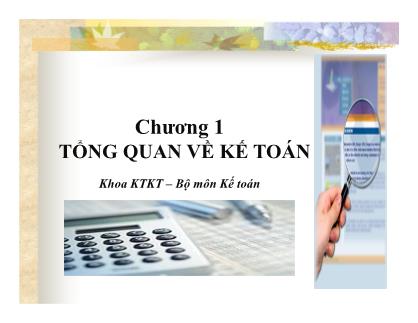 Bài giảng môn Nguyên lý kế toán - Chương 1: Tổng quan về kế toán